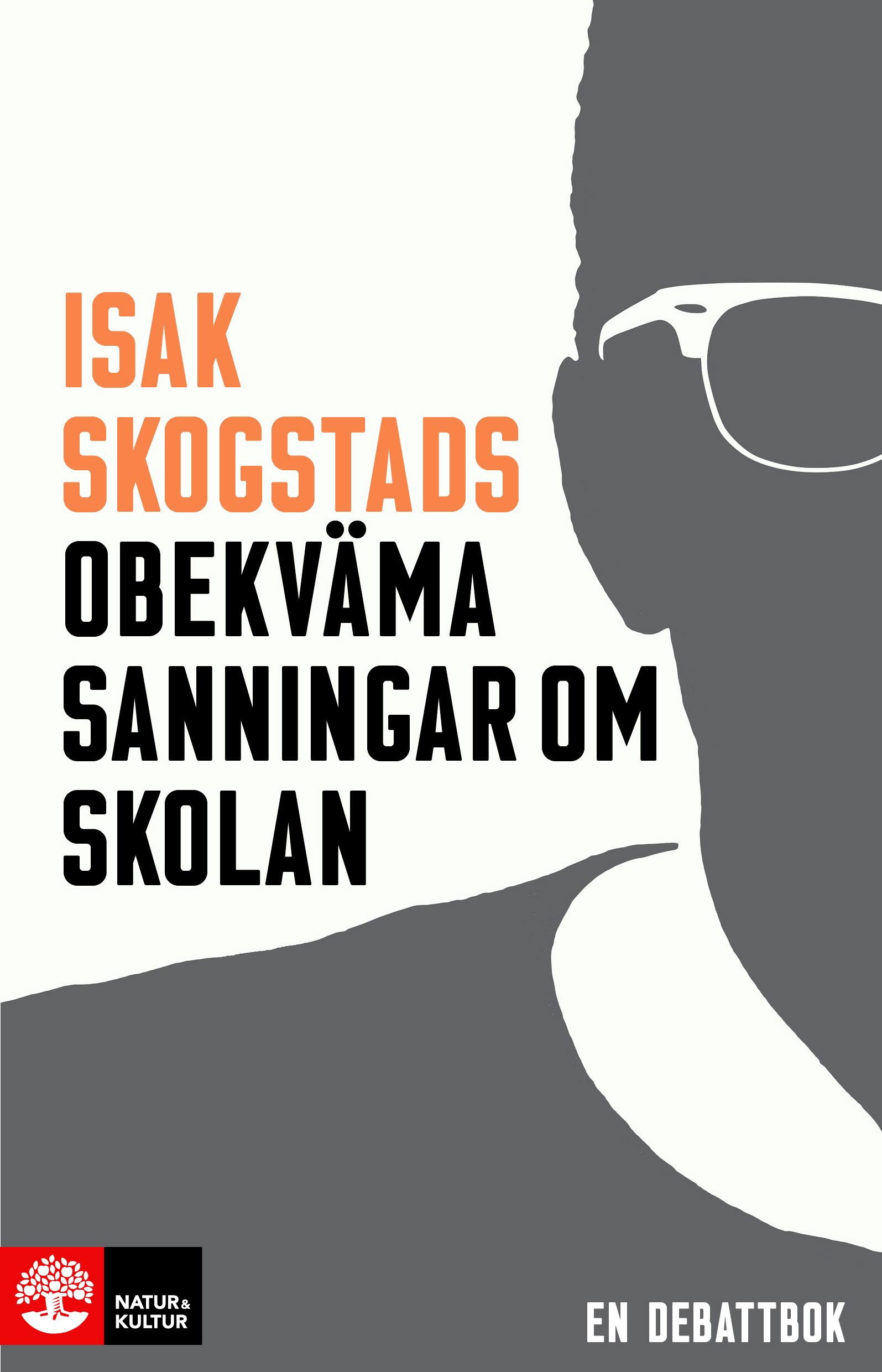 Omslag: Isak Skogstads obekväma sanningar om skolan