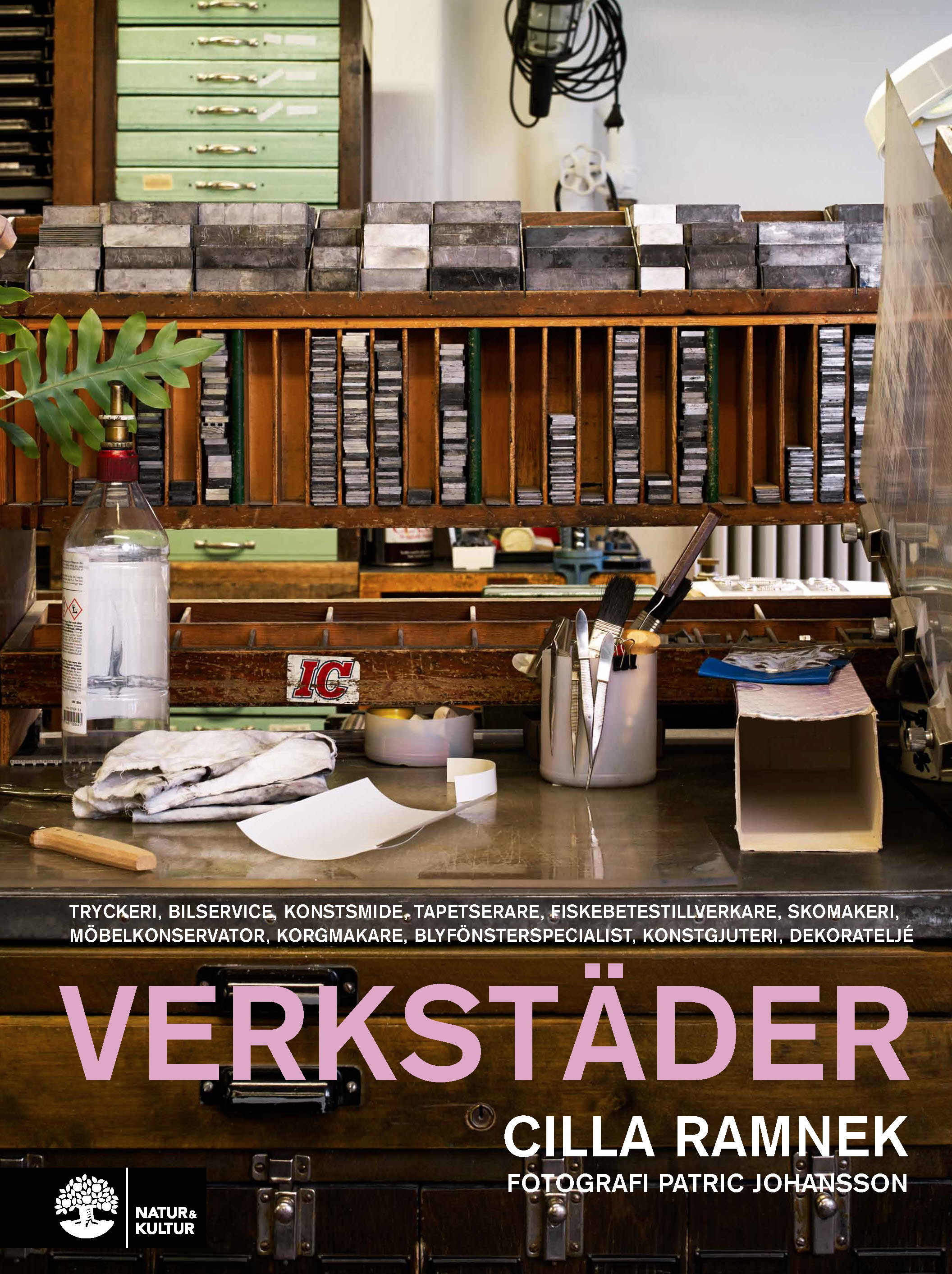 Omslag: Verkstäder : tryckeri, bilservice, konstsmide, tapetserare, fiskebetestillverkare, skomakeri, möbelkonservator, korgmakare, blyfönsterspecialst, konstgjuteri, deorateljé