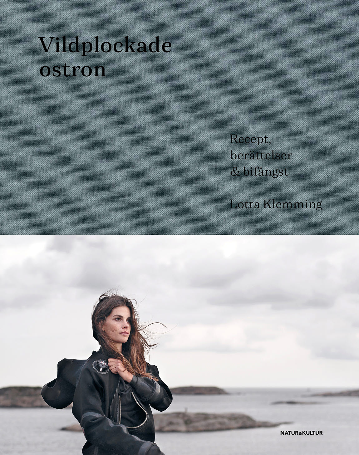 Omslag: Vildplockade ostron : berättelser, recept & bifångster