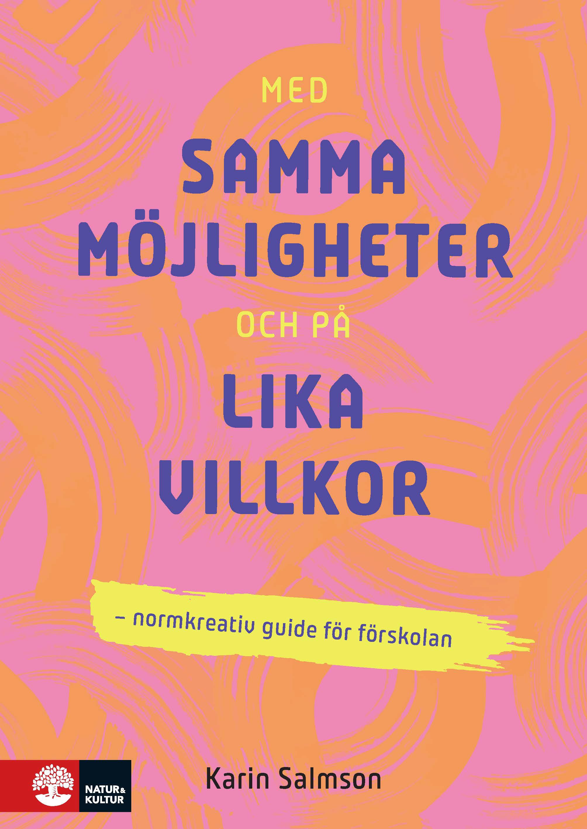 Omslag: Med samma möjligheter och på lika villkor : Normkreativ guide för förskolan