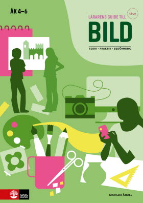Lärarens guide till Bild åk 4 - 6, andra upplagan