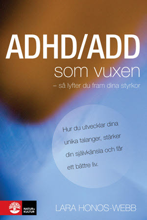 Omslag: ADHD/ADD som vuxen : så lyfter du fram dina styrkor