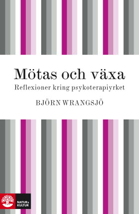 Mötas och växa: reflektioner kring psykoterapiyrket