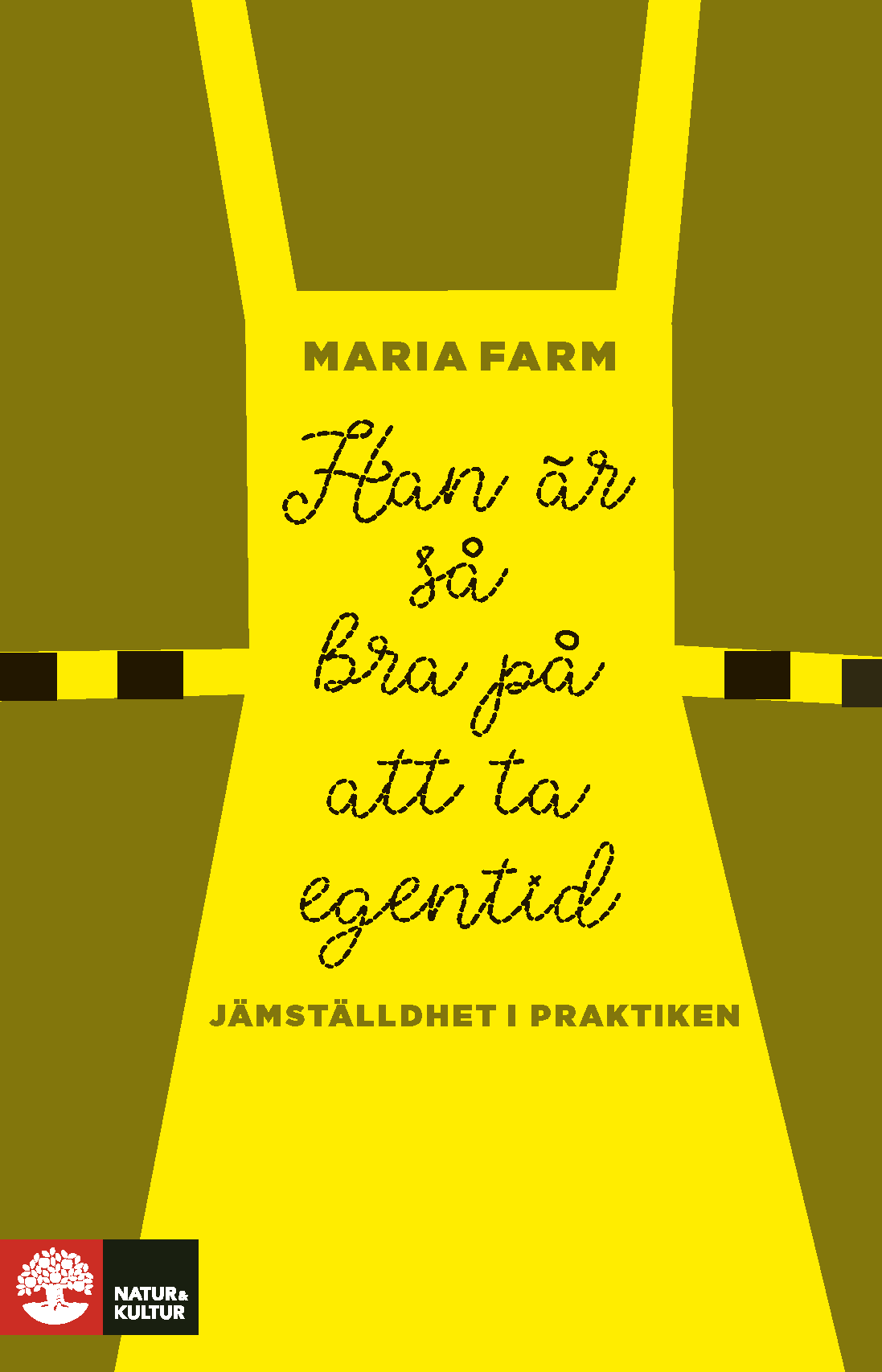 Omslag: Han är så bra på att ta egentid : Jämställdhet i praktiken