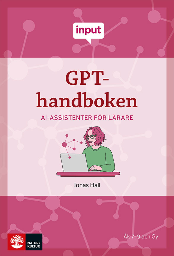 Omslag: Input GPT-handboken : AI-assistenter för lärare