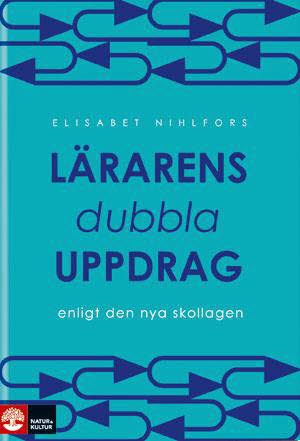 Omslag: Lärarens dubbla uppdrag : enligt den nya skollagen