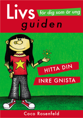 Livsguiden för dig som är ung - hitta din inre gnista!