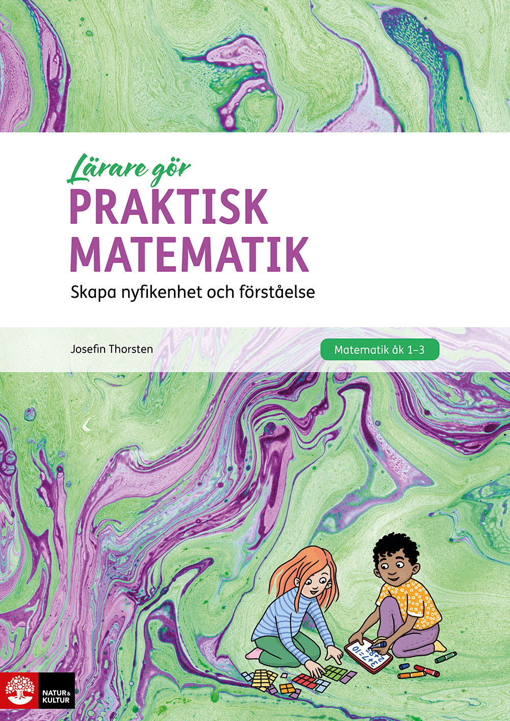 Omslag: Praktisk matematik : skapa nyfikenhet och förståelse