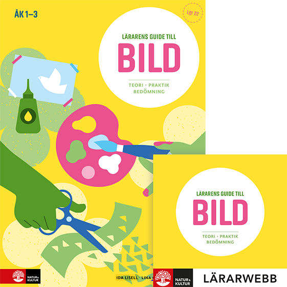 Omslag: Lärarens guide till Bild, åk 1-3 : Teori och praktik