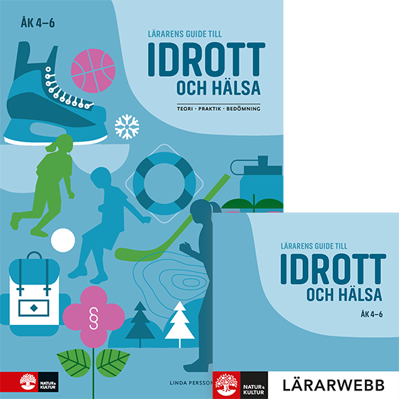 Omslag: Lärarens guide till Idrott och hälsa åk 4-6, andra upplagan : Teori Praktik Bedömning