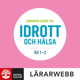 Lärarens guide till idrott och hälsa åk 1-3 Lärarwebb 12 mån, andra upplagan