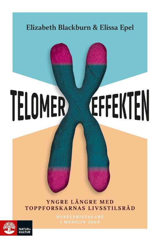 Omslag: Telomereffekten : yngre längre med toppforskarnas livsstilsråd