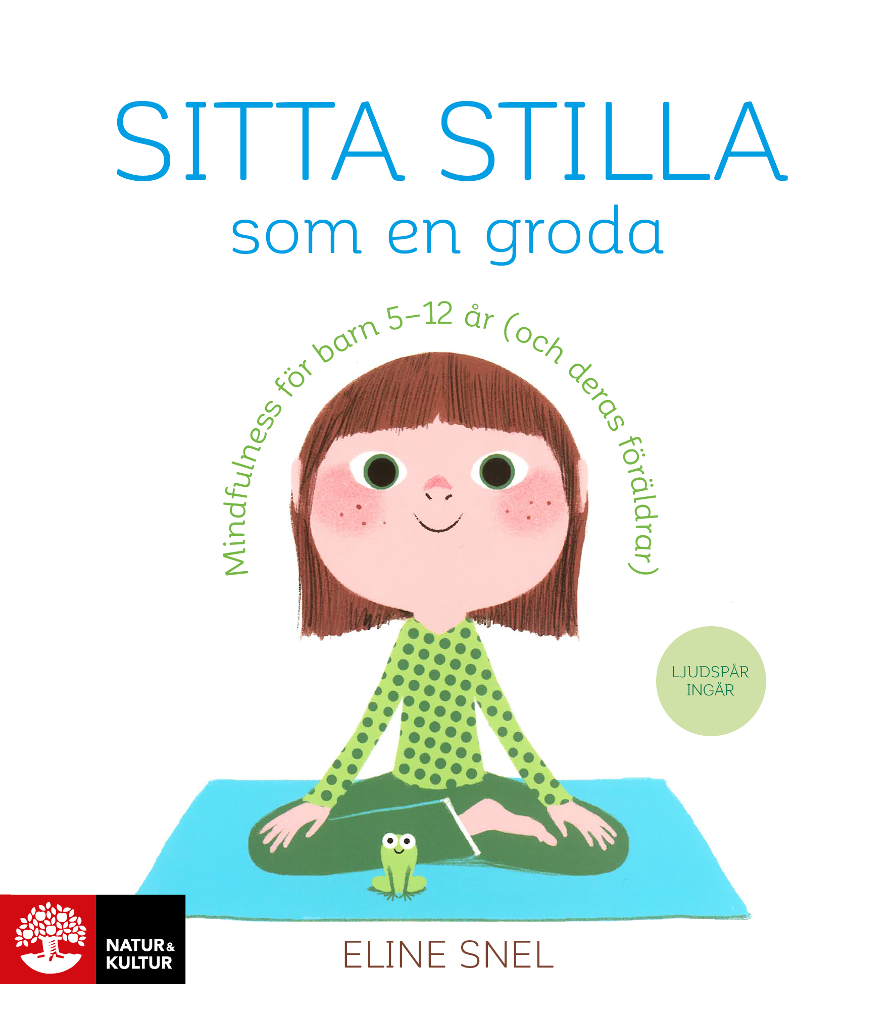 Omslag: Sitta stilla som en groda : mindfulness för barn 5-12 år (och deras föräldrar)