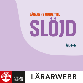 Lärarens guide till slöjd åk 4-6 Lärarwebb 12 mån, andra upplagan