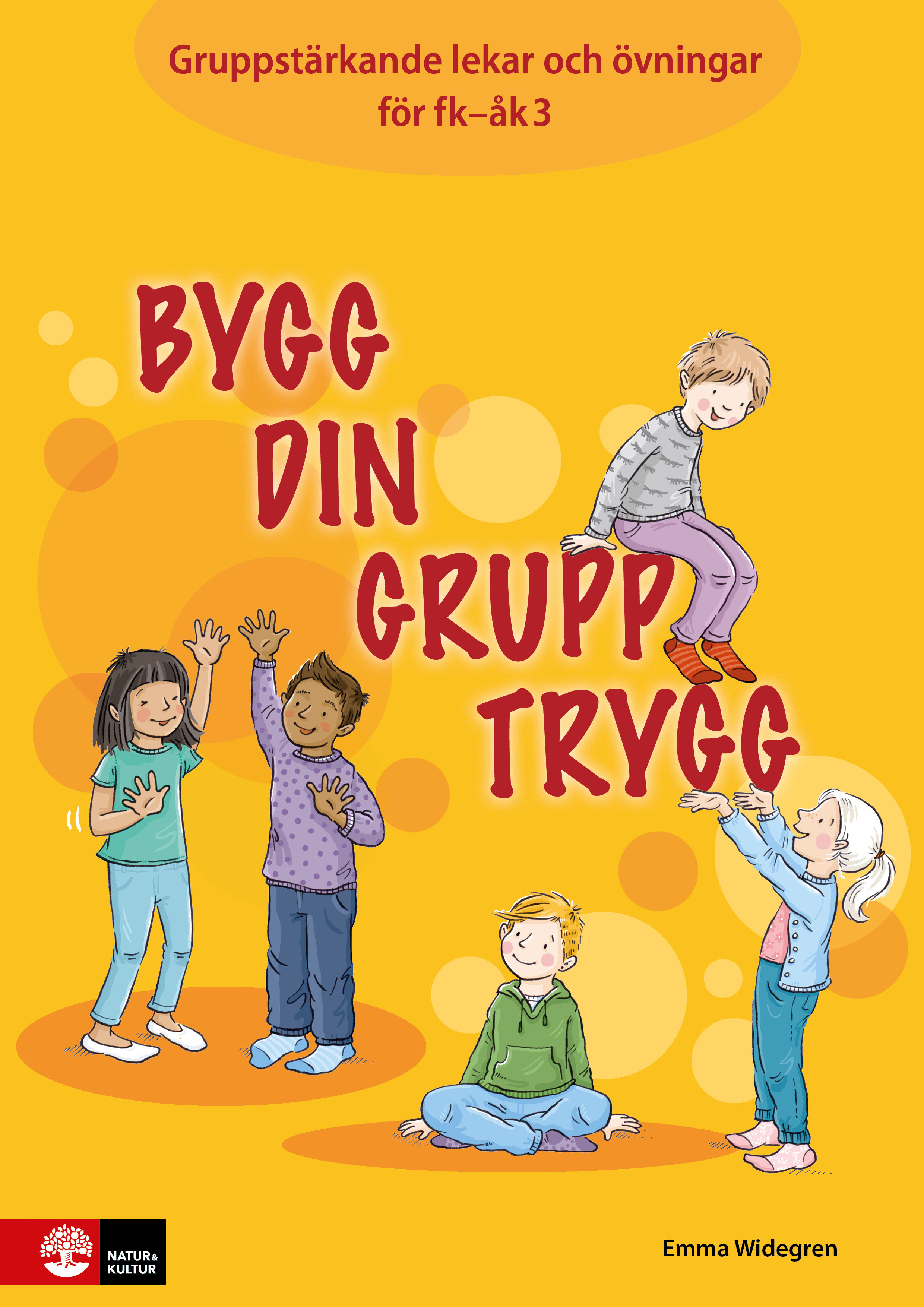 Omslag: Bygg din grupp trygg Fk-åk3 : Gruppstärkande lekar och övningar