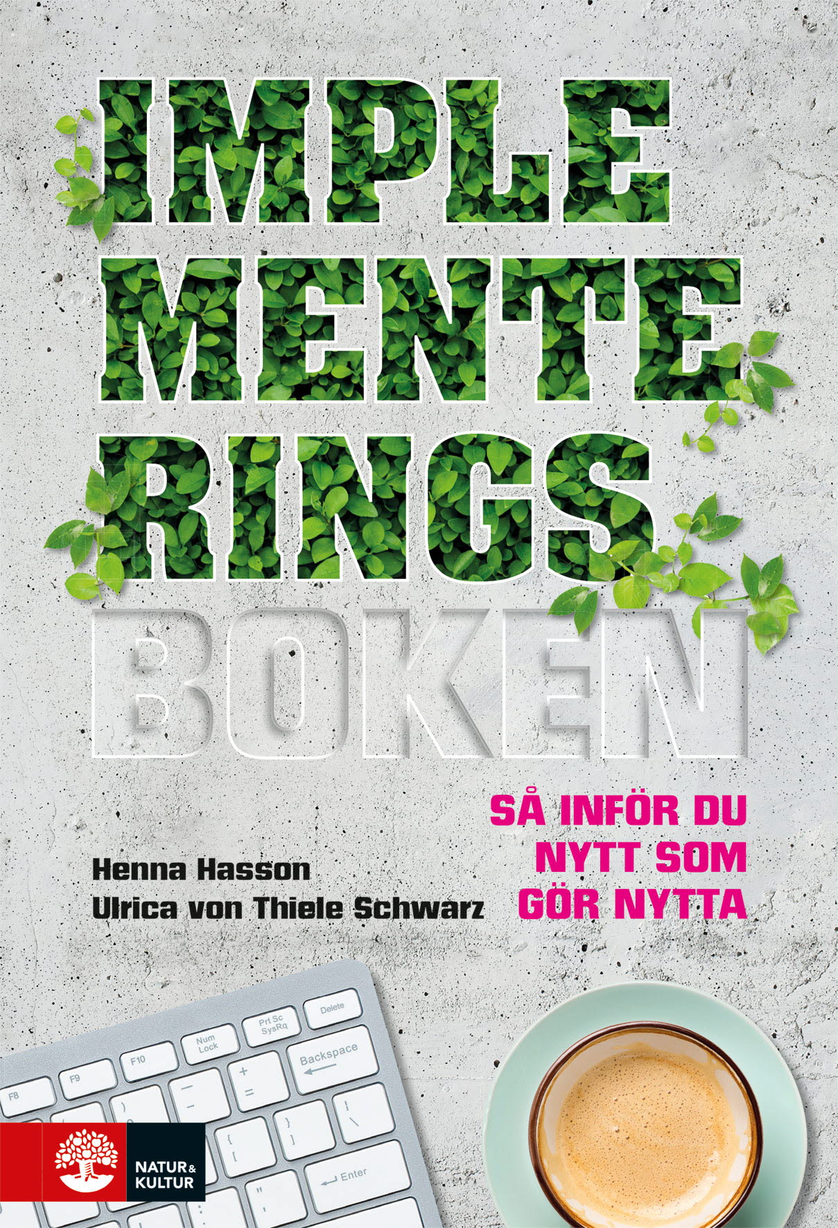 Omslag: Implementeringsboken : så inför du nytt som gör nytta