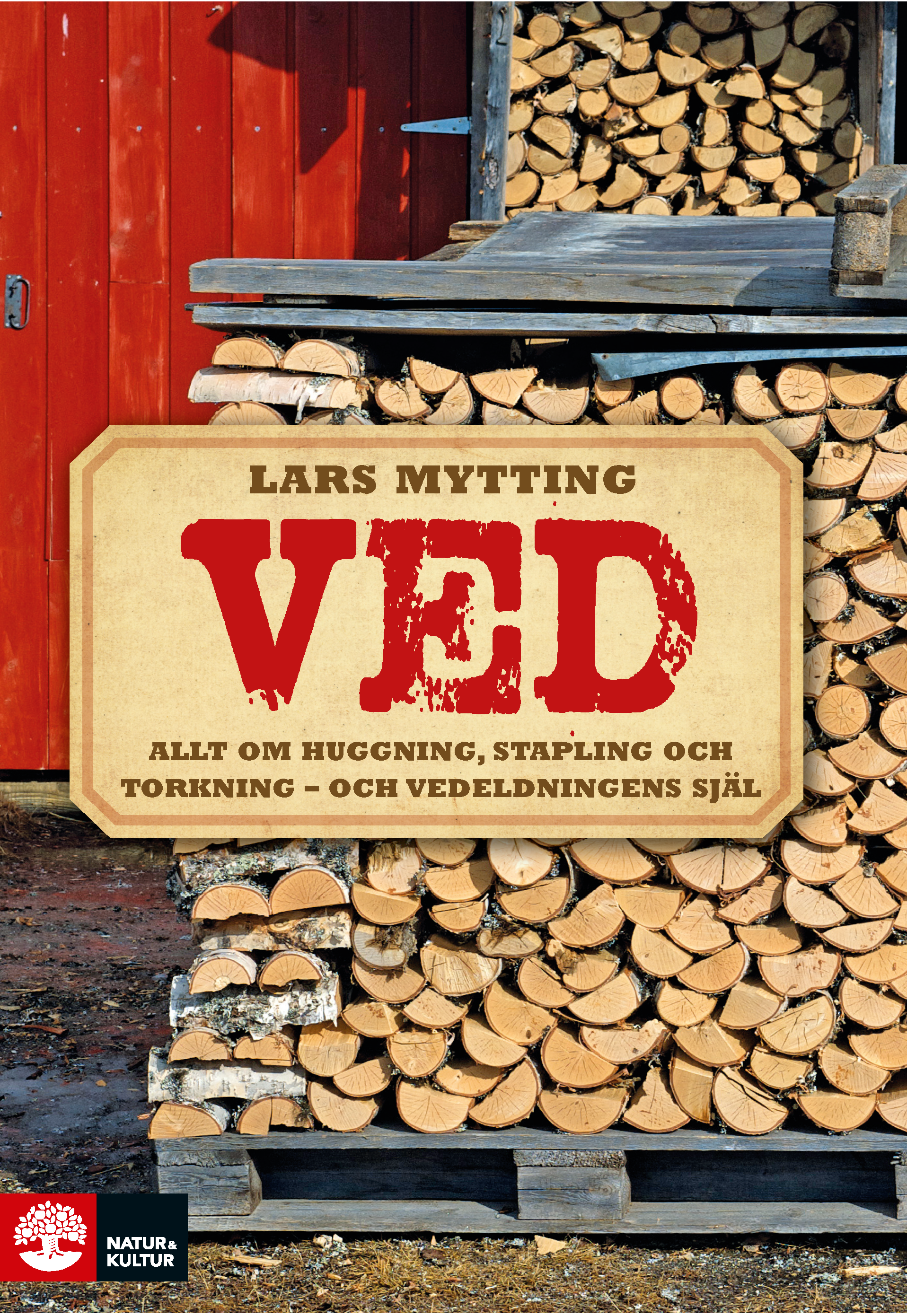 Omslag: Ved : allt om huggning, stapling och torkning - och vedeldningens själ