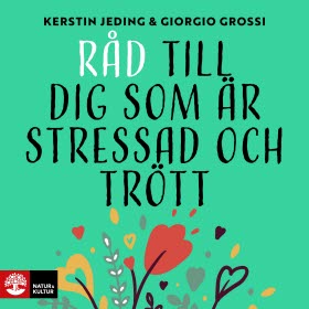 Råd till dig som är stressad och trött