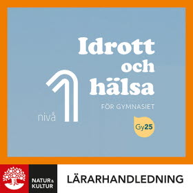 Idrott och hälsa för gymnasiet nivå 1 Lärarhandledning Digital